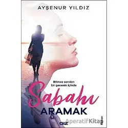 Sabahı Aramak - Ayşenur Yıldız - Giz Kitap