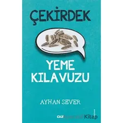 Çekirdek Yeme Kılavuzu - Ayhan Sever - Giz Kitap