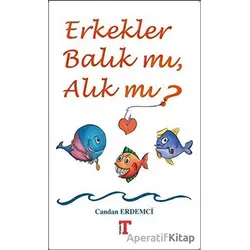 Erkekler Balık mı, Alık mı? - Candan Erdemci - Toplumsal Kitap