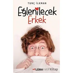 Eğlenilecek Erkek - Tunç İlkman - Flora Kitap