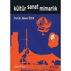 Kültür Sanat Mimarlık - Bülent Özer - YEM Yayın