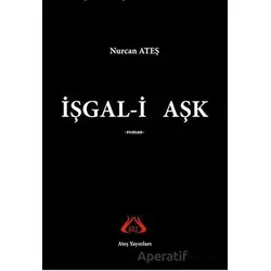 İşgal-i Aşk - Nurcan Ateş - Ateş Yayınları