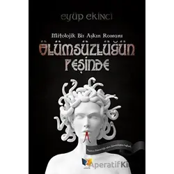Ölümsüzlüğün Peşinde - Eyüp Ekinci - Ateş Yayınları