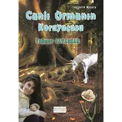 Canlı Ormanın Koruyucusu - Yağmur Savaşhan - Melekler Yayıncılık