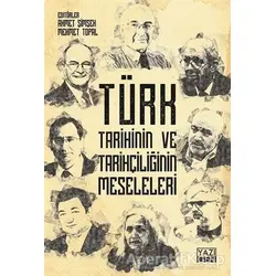Türk Tarihinin ve Tarihçiliğin Meseleleri - Ahmet Şimşek - Yazıgen Yayınevi