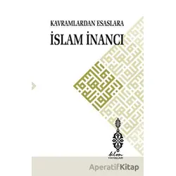 Kavramlardan Esaslara İslam İnancı - Mustafa Sönmez - Klm Yayınları