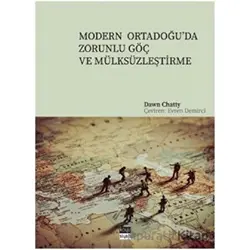 Modern Ortadoğu’da Zorunlu Göç ve Mülksüzleştirme - Dawn Chatty - Koyu Siyah Kitap