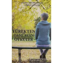 Yürekten Damlayan Öyküler - Orhan Oyanık - Kumran Yayınları