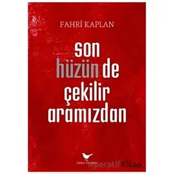 Son Hüzün de Çekilir Aramızdan - Fahri Kaplan - Günce Yayınları