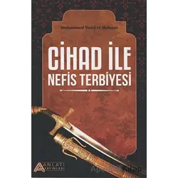 Cihad ile Nefis Terbiyesi - Muhammed Yusuf el-Muhacir - Anlatı Yayınları