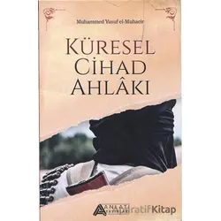 Küresel Cihad Ahlakı - Muhammed Yusuf el-Muhacir - Anlatı Yayınları
