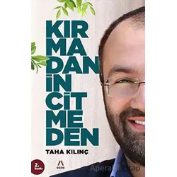 Kırmadan İncitmeden - Taha Kılınç - Aşina Yayınları
