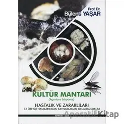 Kültür Mantarı Hastalık ve Zararlıları - Bülent Yaşar - Hasad Yayıncılık