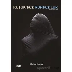 Kusursuz Ruhsuzluk - Baran Amedi - İmla Kitap