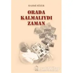 Orada Kalmalıydı Zaman - Rahmi Sözer - Erik Yayınları