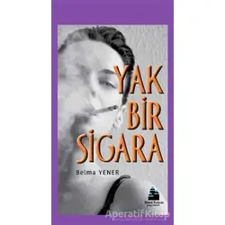 Yak Bir Sigara - Belma Yener - Mavi Kalem Yayınevi