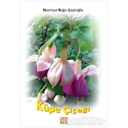Küpe Çiçeği - Nazmiye Bağcı Çaylıoğlu - Tunç Yayıncılık