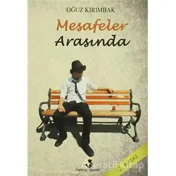 Mesafeler Arasında - Oğuz Kırımbak - Pamiray Yayınları