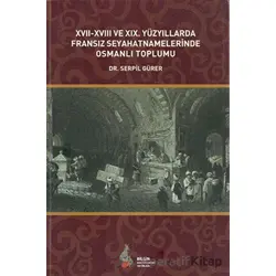 17. - 18. ve 19. Yüzyıllarda Fransız Seyahatnamelerinde Osmanlı Toplumu