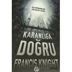 Karanlığa Doğru - Francis Knight - Elf Yayınları