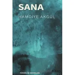 Sana - Hamdiye Akgül - Yükseliş Yayınları