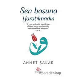 Sen Boşuna Yaratılmadın - Ahmet Şakar - Hükümdar Yayınları