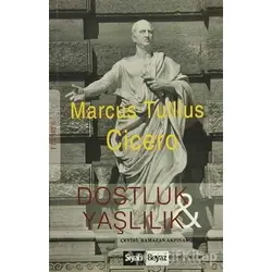Dostluk ve Yaşlılık - Marcus Tullius Cicero - Siyah Beyaz Yayınları