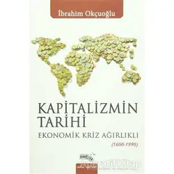 Kapitalizmin Tarihi - İbrahim Okçuoğlu - Sınırsız Kitap