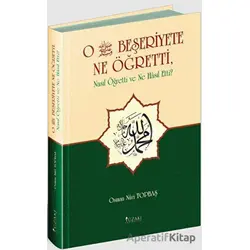 O Beşeriyete Ne Öğretti - Osman Nuri Topbaş - Yüzakı Yayıncılık