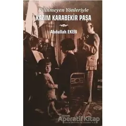 Bilinmeyen Yönleriyle Kazım Karabekir Paşa - Abdullah Eken - Tulpars Yayınevi
