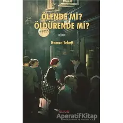 Ölende Mi? Öldürende Mi? - Gamze Tekeş - Tulpars Yayınevi