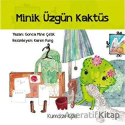 Minik Üzgün Kaktüs - Gonca Mine Çelik - Kumdan Kale