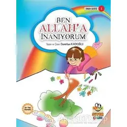 Ben Allah’a İnanıyorum - Demirhan Kadıoğlu - Siyer Çocuk Yayınları
