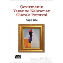 Çevirmenin Yazar ve Kahraman Olarak Portresi - Ayşe Ece - Çeviribilim