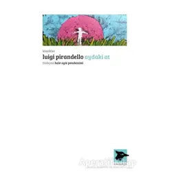 Aydaki At - Luigi Pirandello - Alakarga Sanat Yayınları
