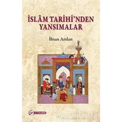 İslam Tarihinden Yansımalar - İhsan Arslan - Okur Akademi