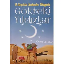 Gökteki Yıldızlar - 8 Seçkin Sahabe Hayatı - Cuma Karakoç - Aktaş Yayıncılık
