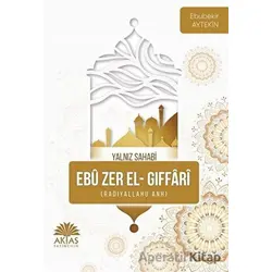 Ebu Zer El Gıffari - Yalnız Sahabi - Ebubekir Aytekin - Aktaş Yayıncılık