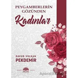 Peygamberlerin Gözünden Kadınlar - Davud Volkan Pekdemir - Aktaş Yayıncılık