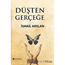 Düşten Gerçeğe - İsmail Arslan - Karahan Kitabevi