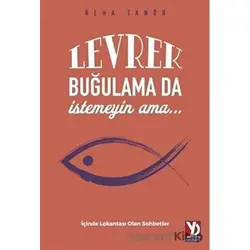 Levrek Buğulama Da İstemeyin Ama… - Reha Tanör - Yazardan Direkt Yayınevi
