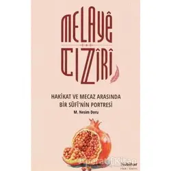 Melayê Cizîrî Hakikat ve Mecaz Arasında Bir Sûfî’nin Portresi - M. Nesim Doru - Nubihar Yayınları
