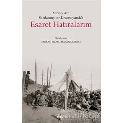 Sarıkamıştan Krasnoyarska Esaret Hatıralarım - Miralay Arif - Kitabevi Yayınları