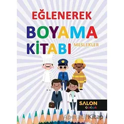Meslekler - Eğlenerek Boyama Kitabı - Kolektif - Salon Yayınları - Çocuk