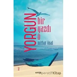 Yorgun Bir Yazdı O - Mithat Önal - Kavim Yayıncılık