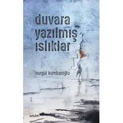 Duvara Yazılmış Islıklar - Nurgül Kumbaroğlu - Kavim Yayıncılık