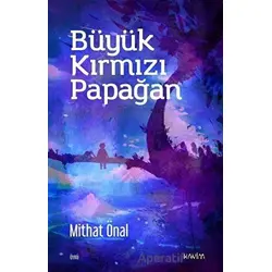 Büyük Kırmızı Papağan - Mithat Önal - Kavim Yayıncılık