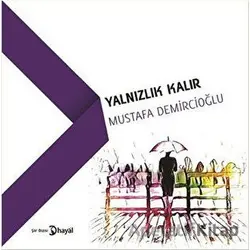 Yalnızlık Kalır - Mustafa Demircioğlu - Hayal Yayınları