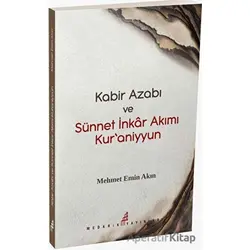 Kabir Azabı ve Sünneti İnkar Akımı Kuraniyyun - Mehmet Emin Akın - Medarik Yayınları