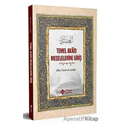 Temel Akaid Meselelerine Giriş - Ebu Yasir El Arabi - İtisam Yayınları